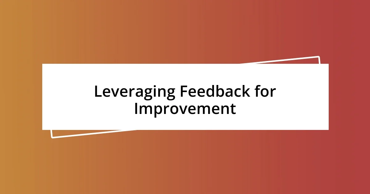 Leveraging Feedback for Improvement