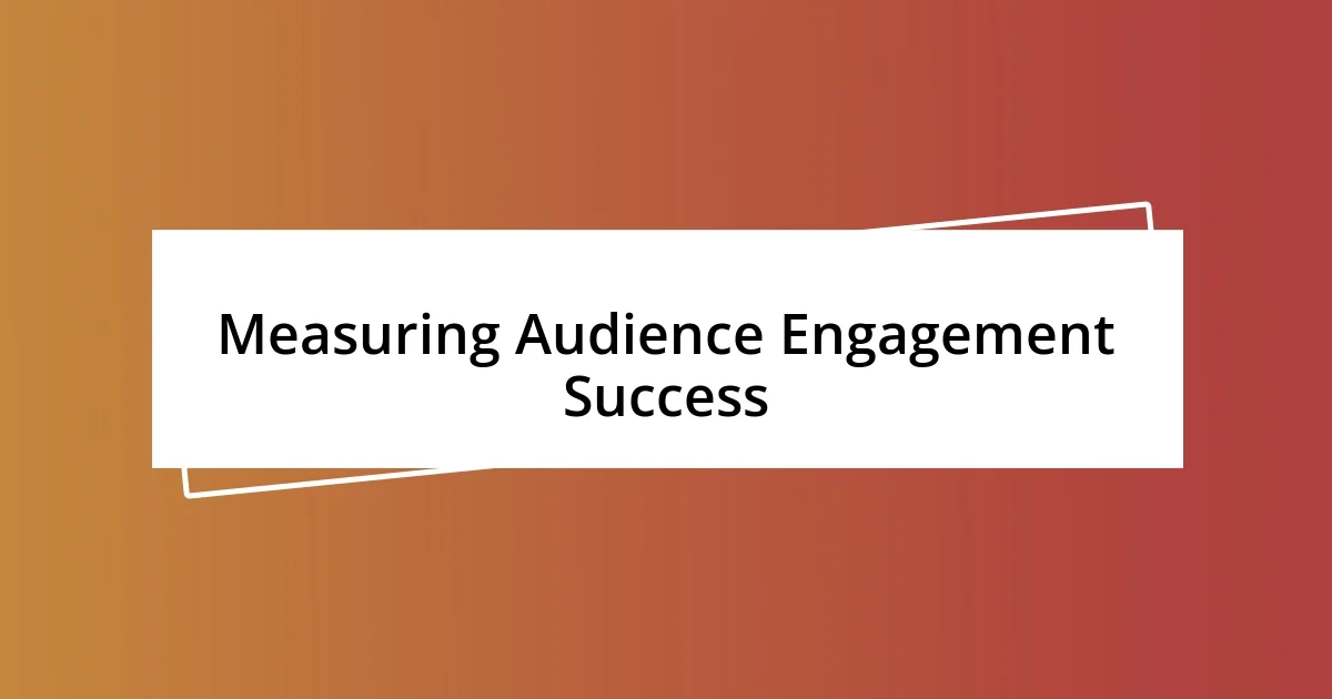 Measuring Audience Engagement Success