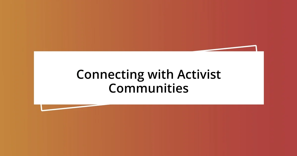 Connecting with Activist Communities