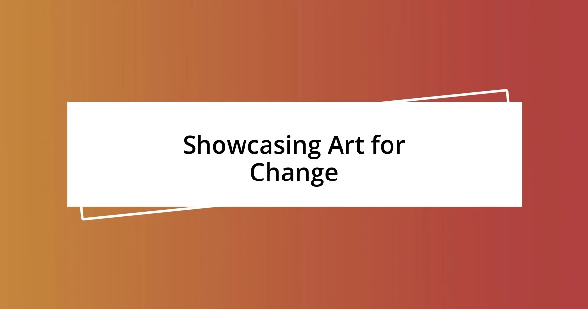 Showcasing Art for Change