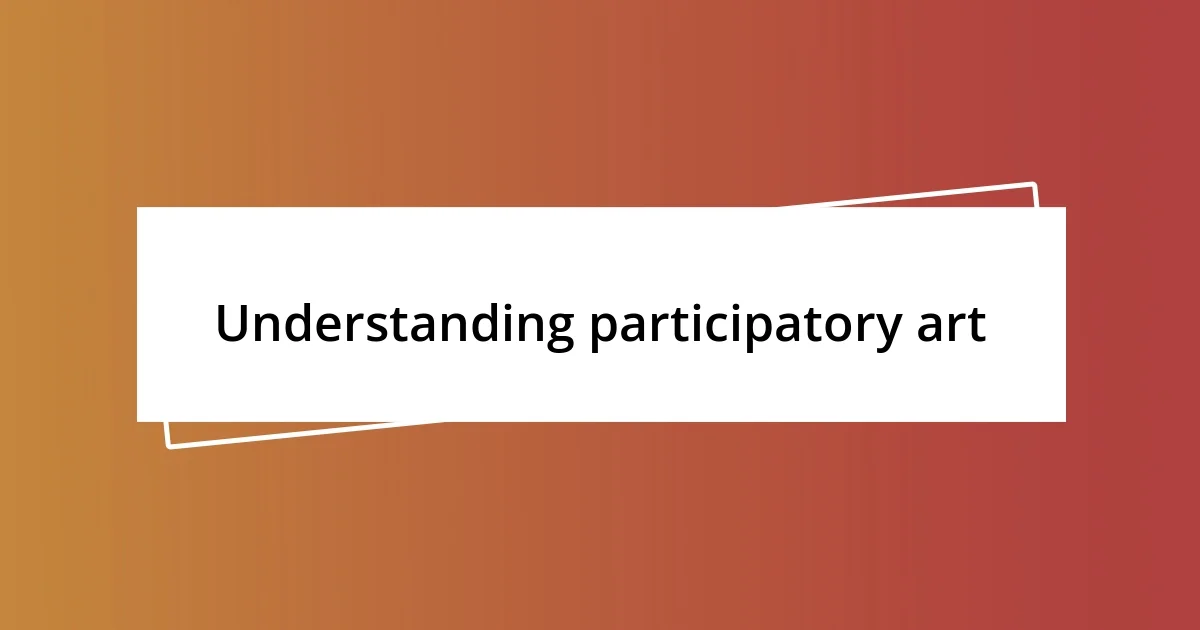 Understanding participatory art