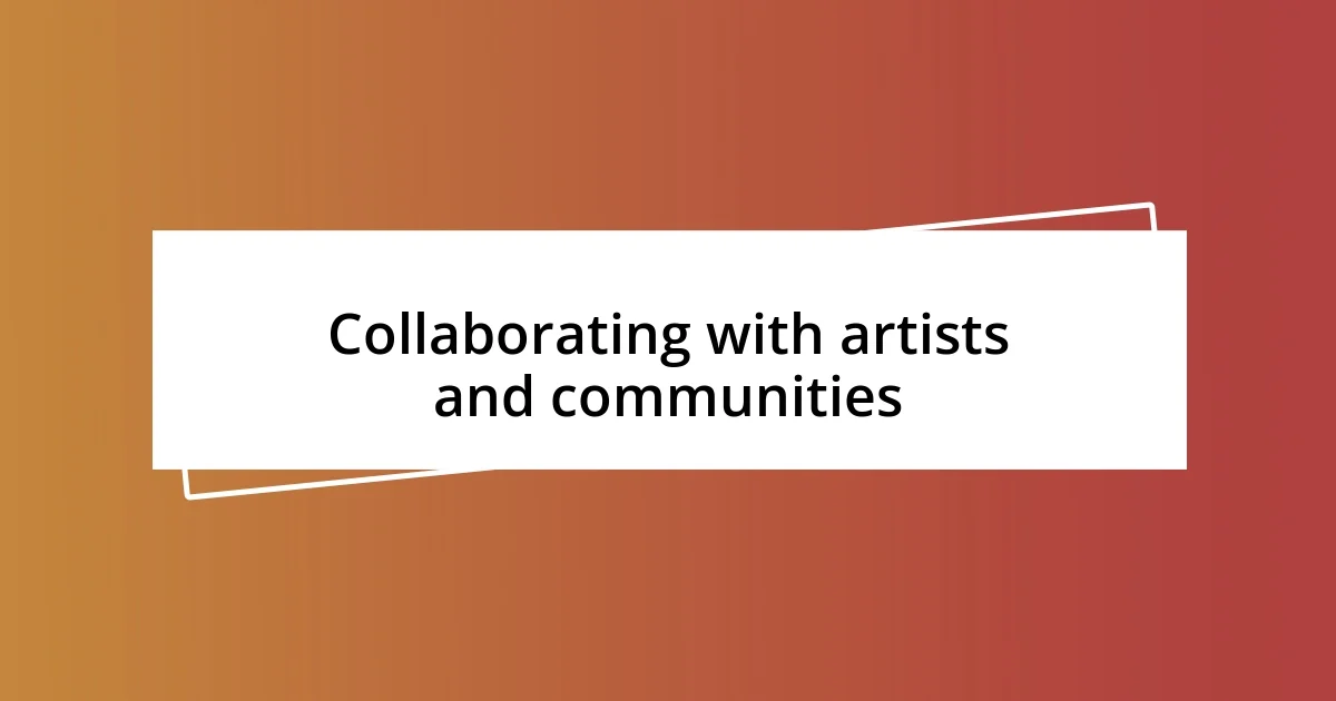 Collaborating with artists and communities