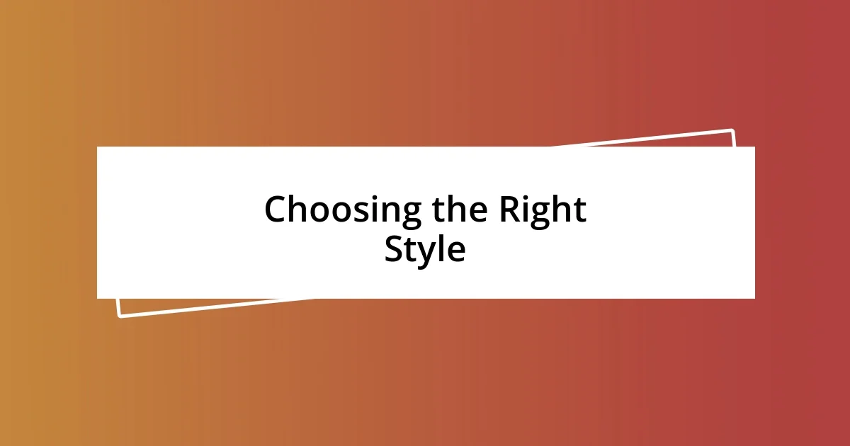 Choosing the Right Style