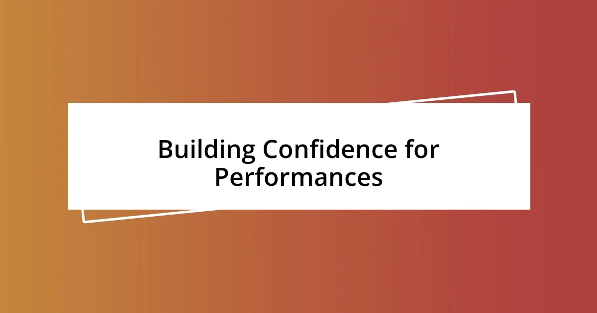 Building Confidence for Performances