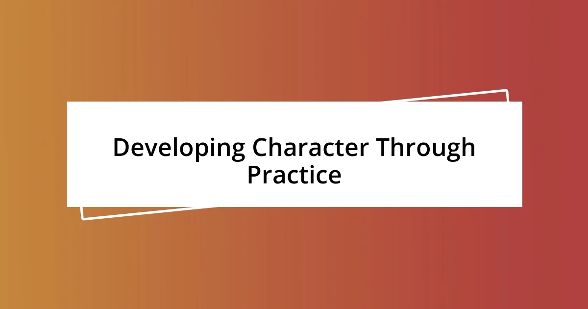 Developing Character Through Practice