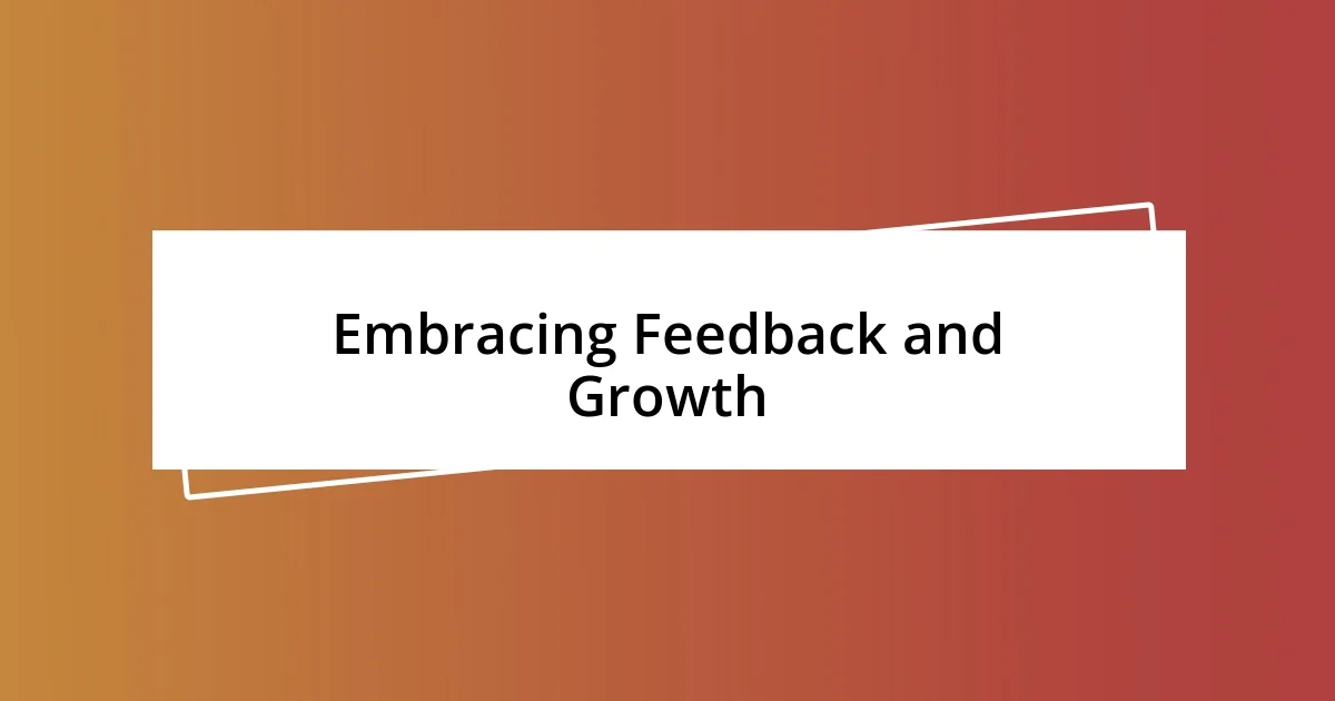 Embracing Feedback and Growth