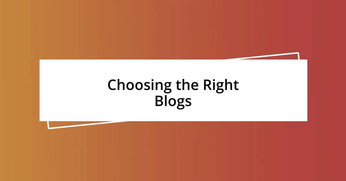 Choosing the Right Blogs