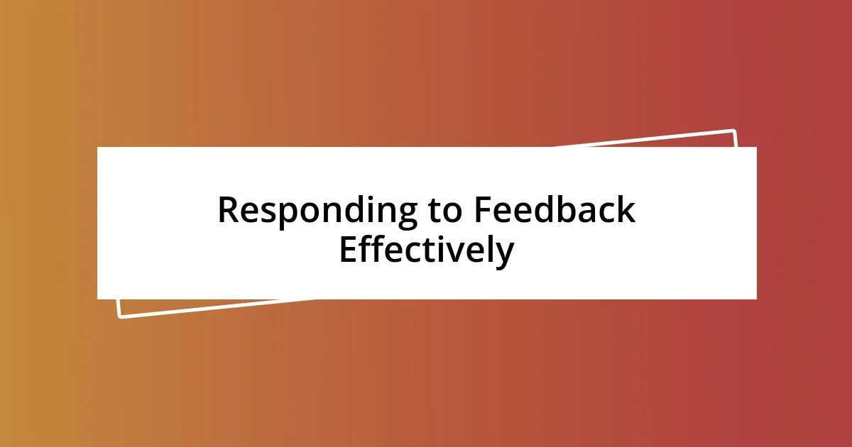 Responding to Feedback Effectively