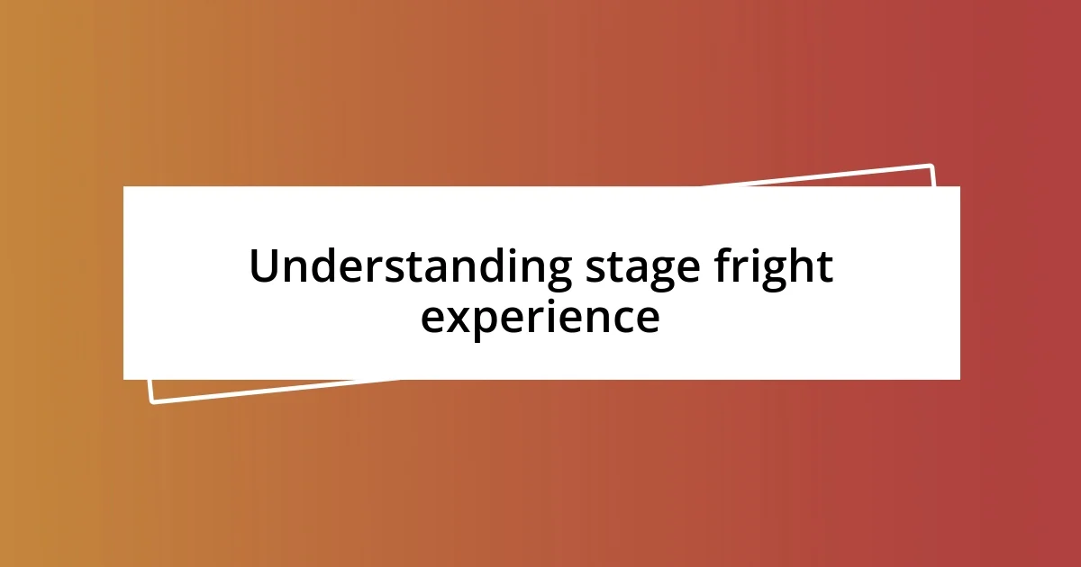 Understanding stage fright experience