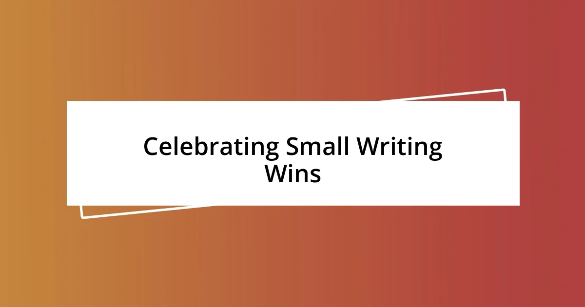 Celebrating Small Writing Wins