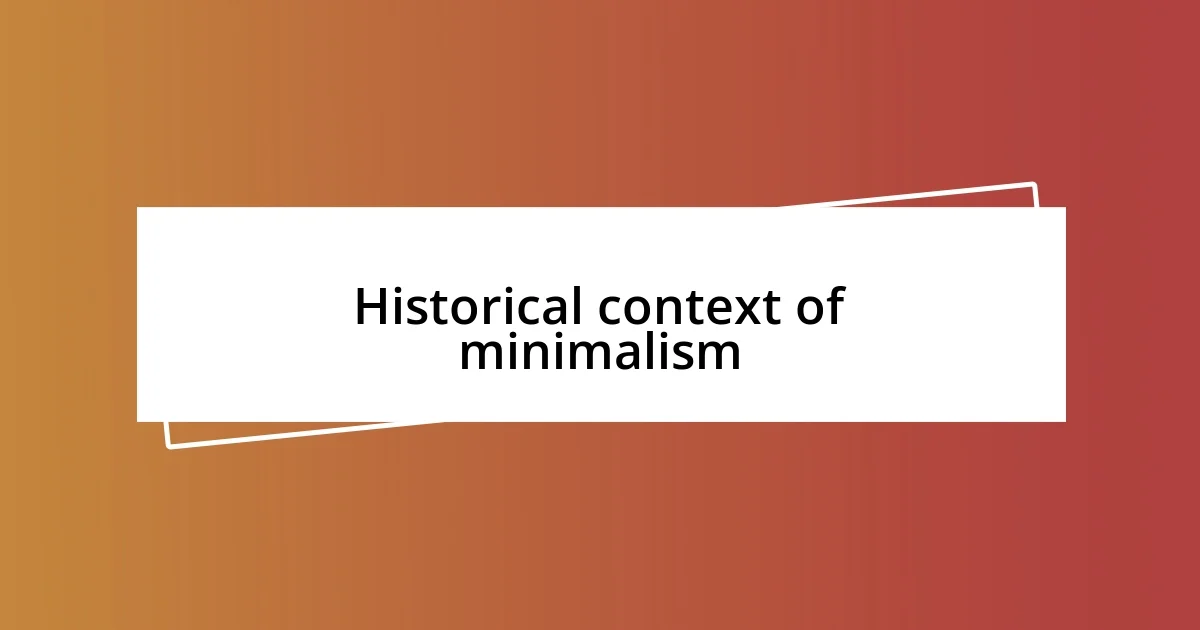 Historical context of minimalism