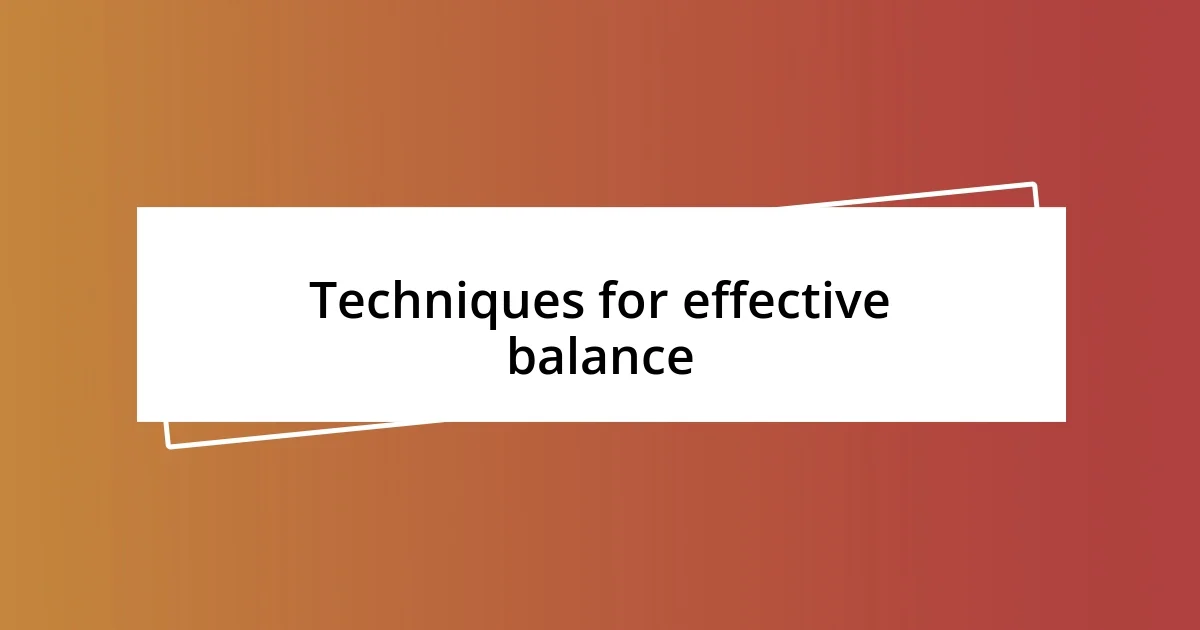 Techniques for effective balance