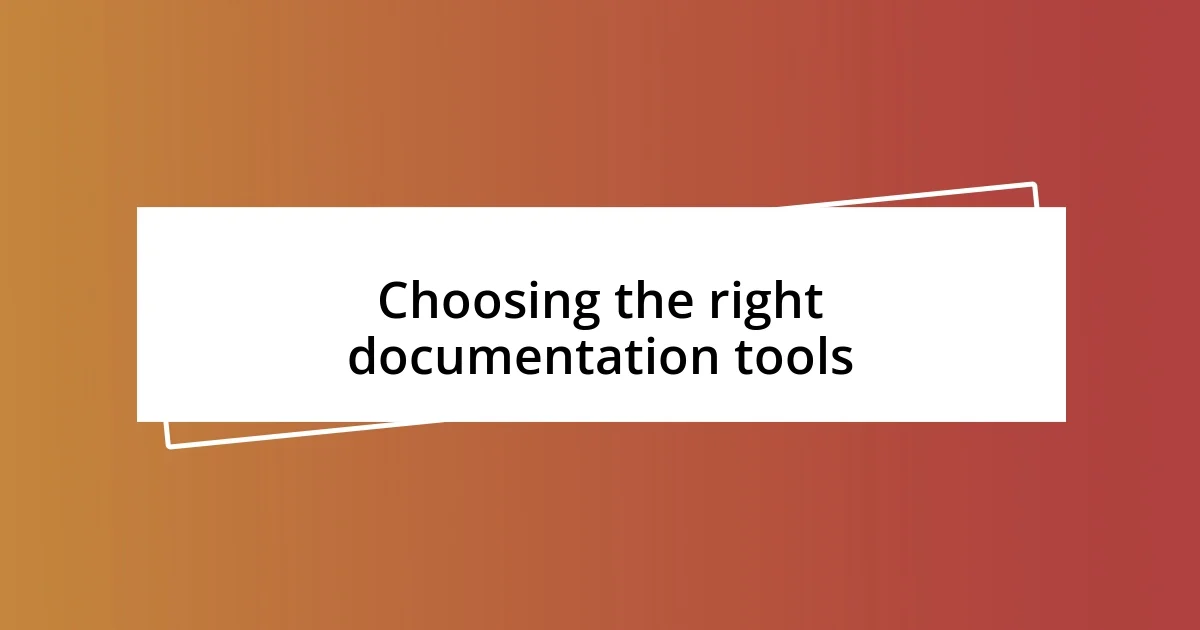 Choosing the right documentation tools