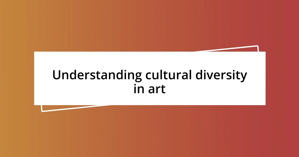 Understanding cultural diversity in art