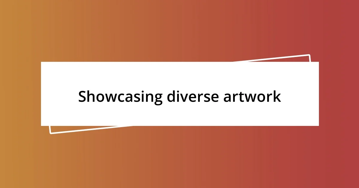 Showcasing diverse artwork