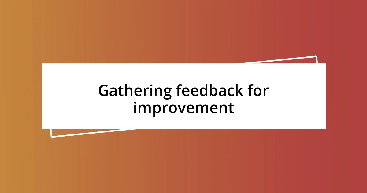 Gathering feedback for improvement