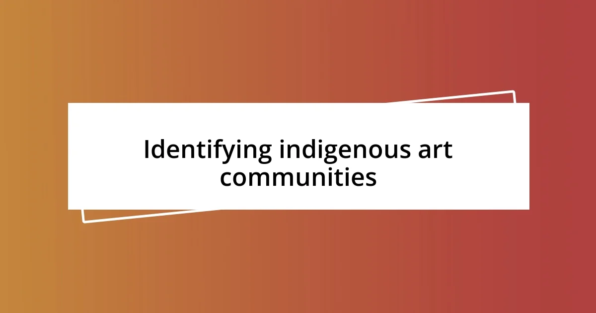 Identifying indigenous art communities