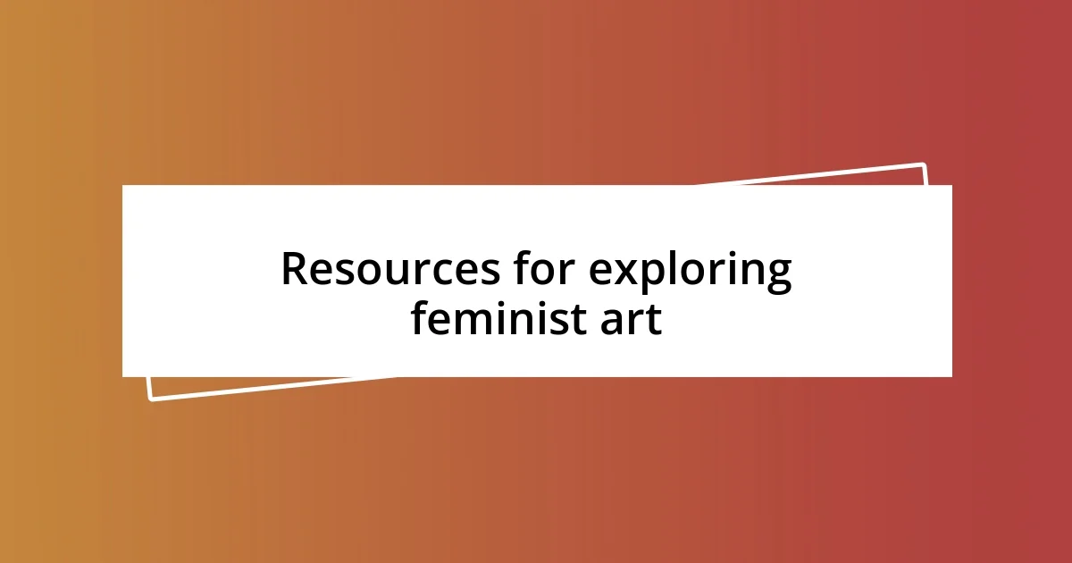 Resources for exploring feminist art