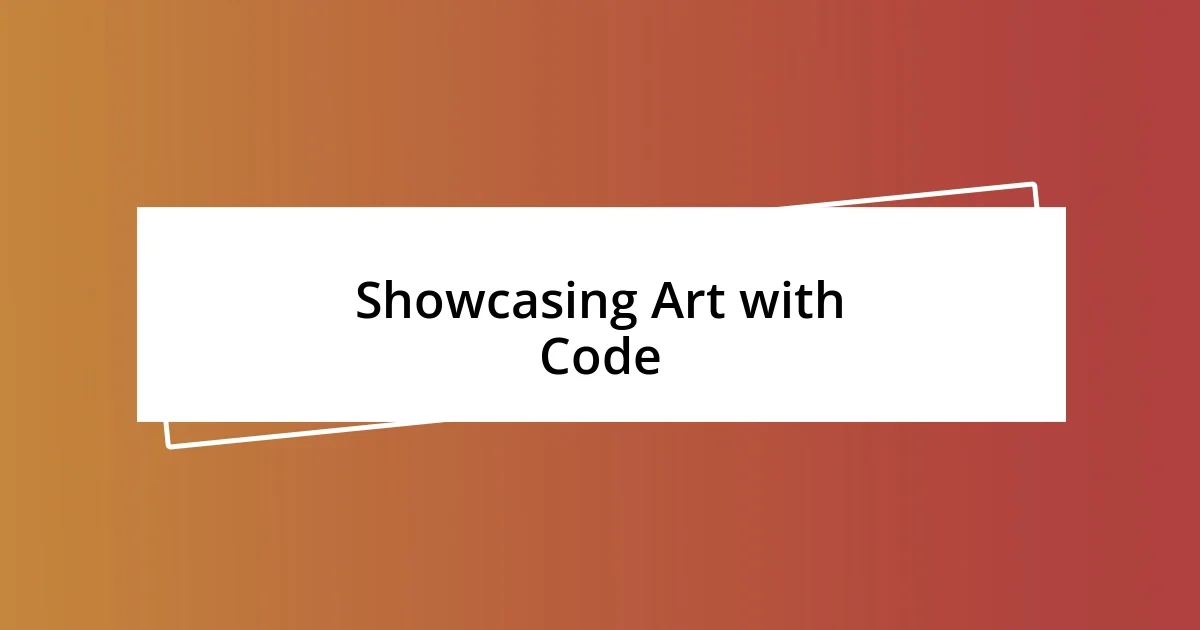 Showcasing Art with Code