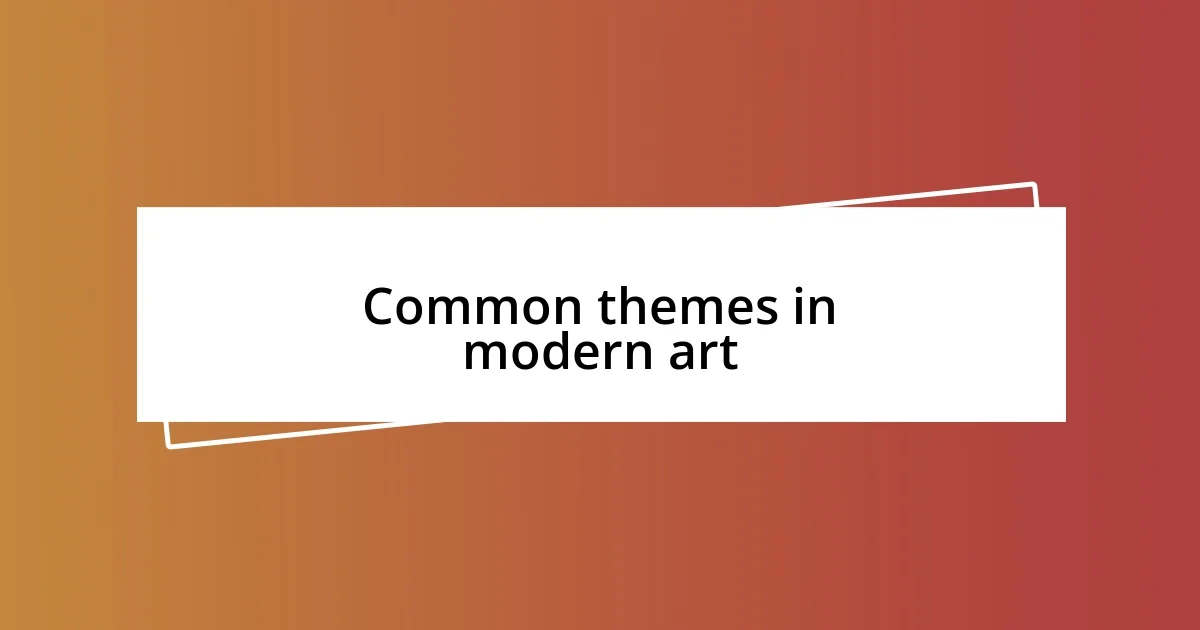 Common themes in modern art