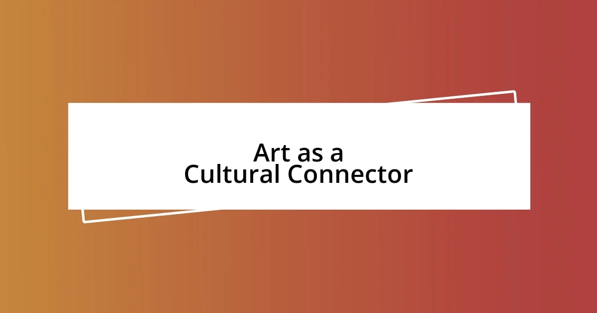 Art as a Cultural Connector