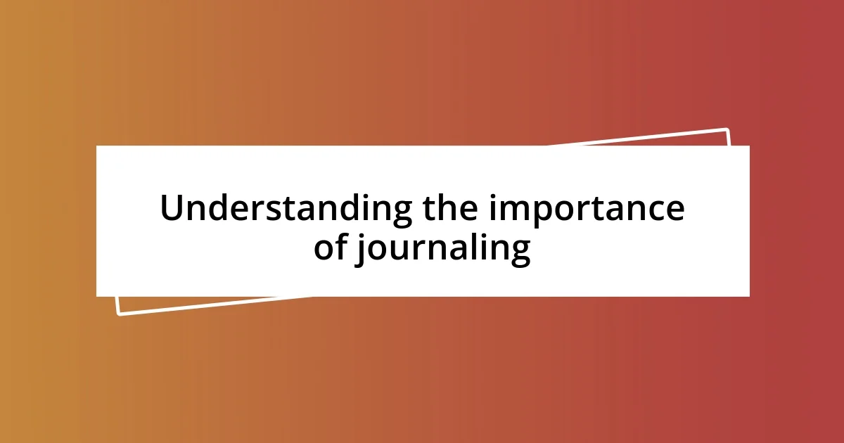 Understanding the importance of journaling