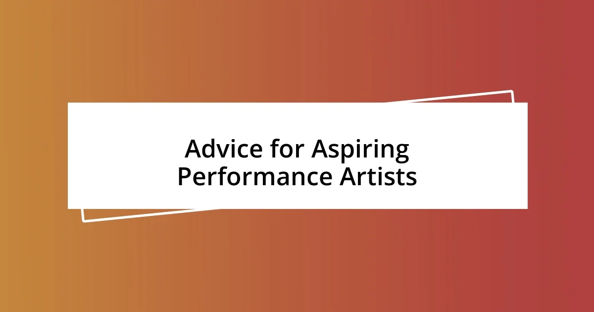 Advice for Aspiring Performance Artists