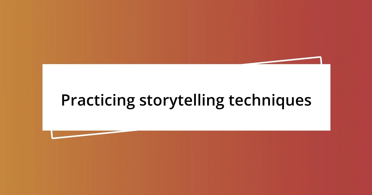 Practicing storytelling techniques