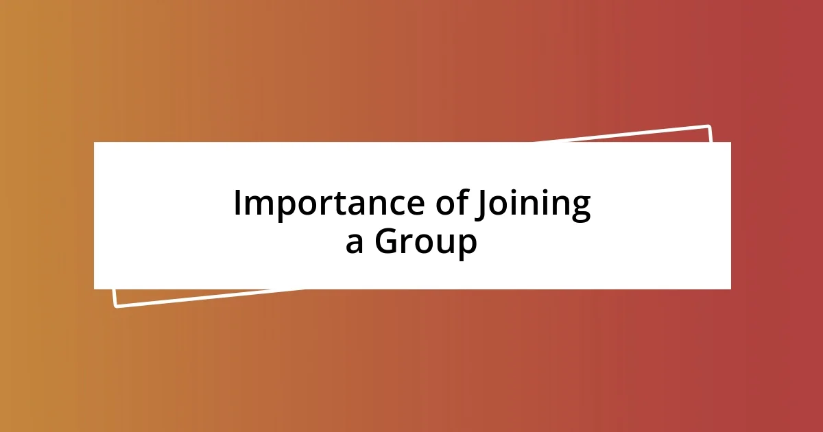 Importance of Joining a Group