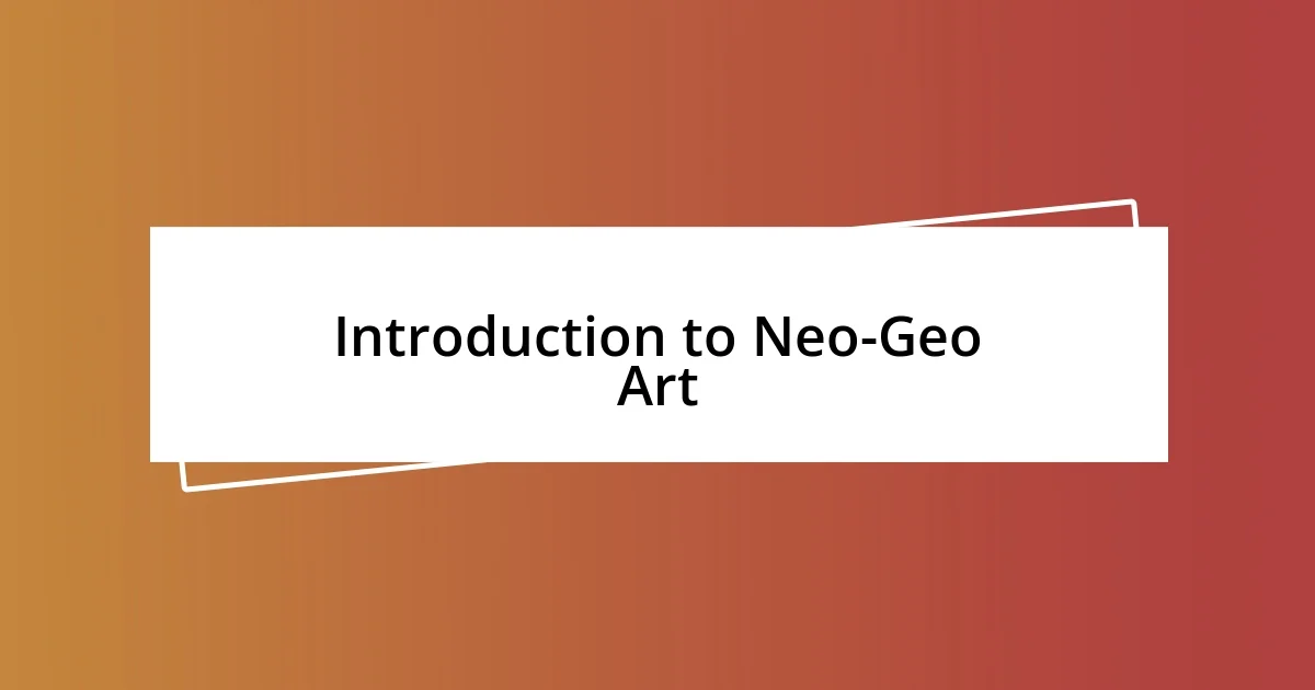 Introduction to Neo-Geo Art