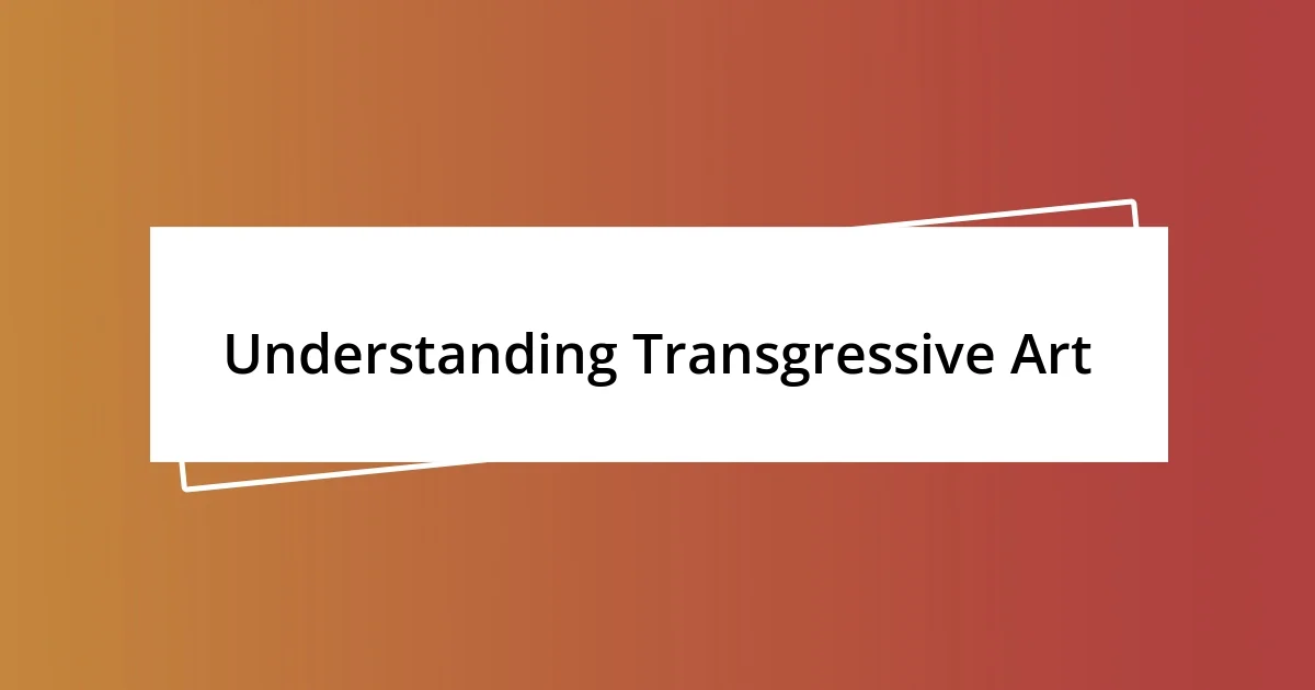 Understanding Transgressive Art