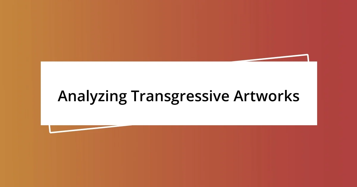 Analyzing Transgressive Artworks