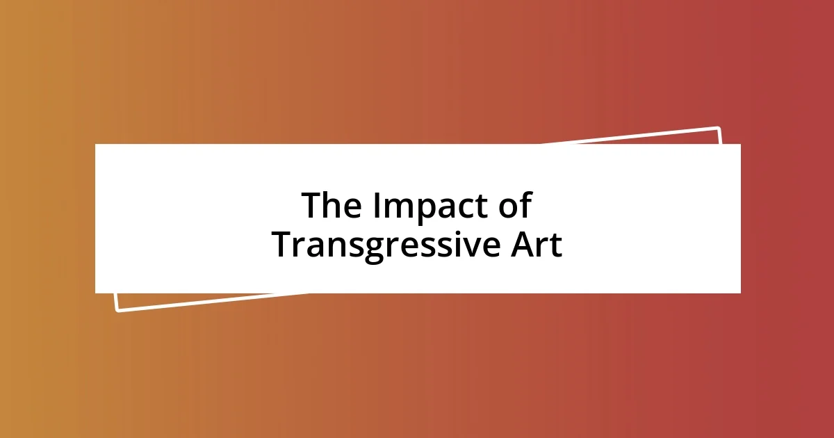 The Impact of Transgressive Art