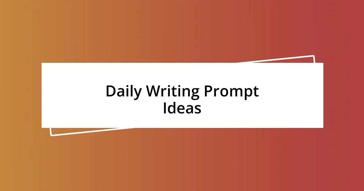 Daily Writing Prompt Ideas