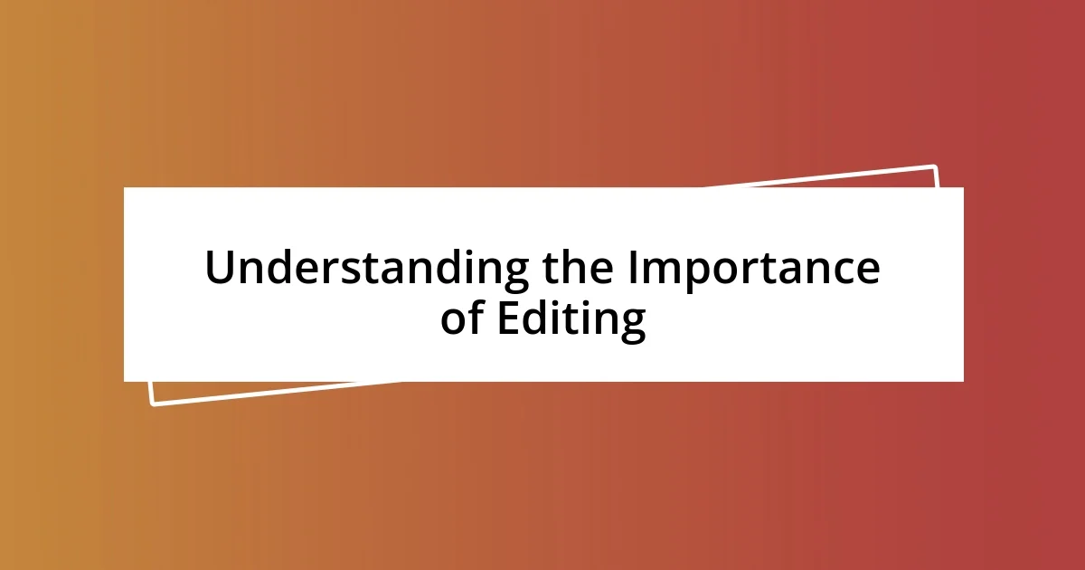 Understanding the Importance of Editing