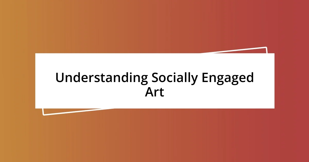 Understanding Socially Engaged Art