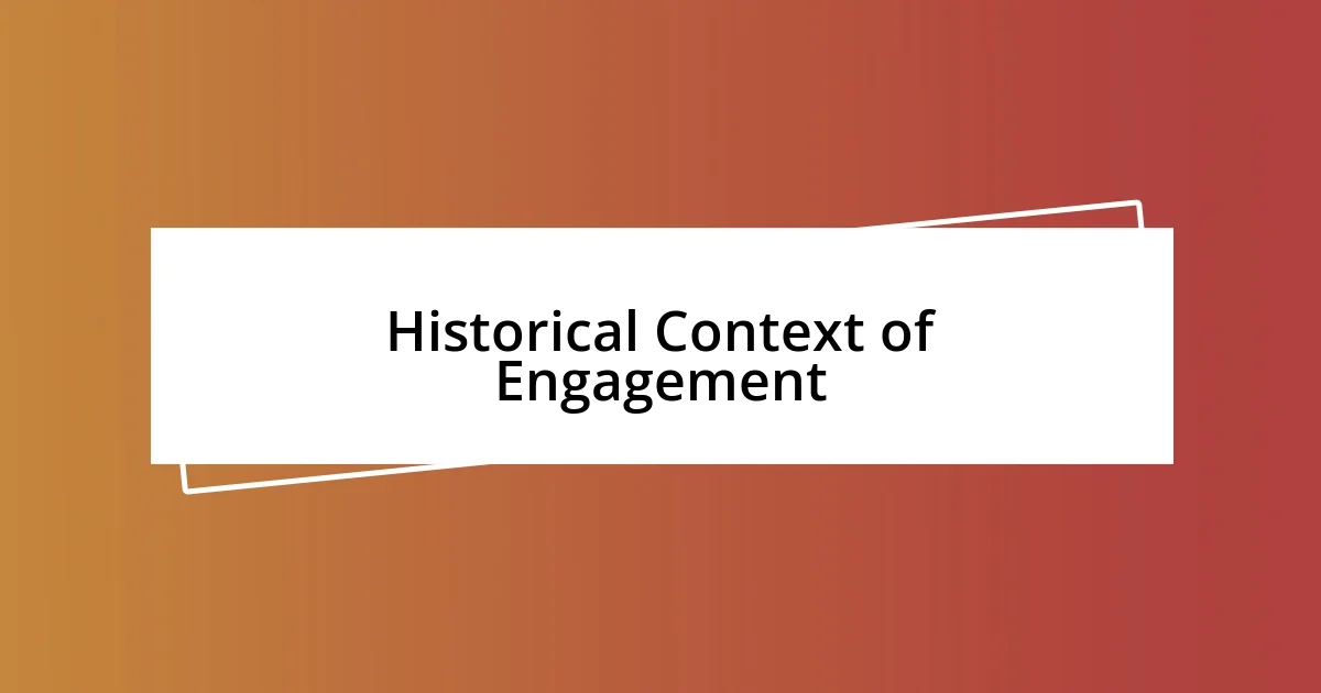 Historical Context of Engagement