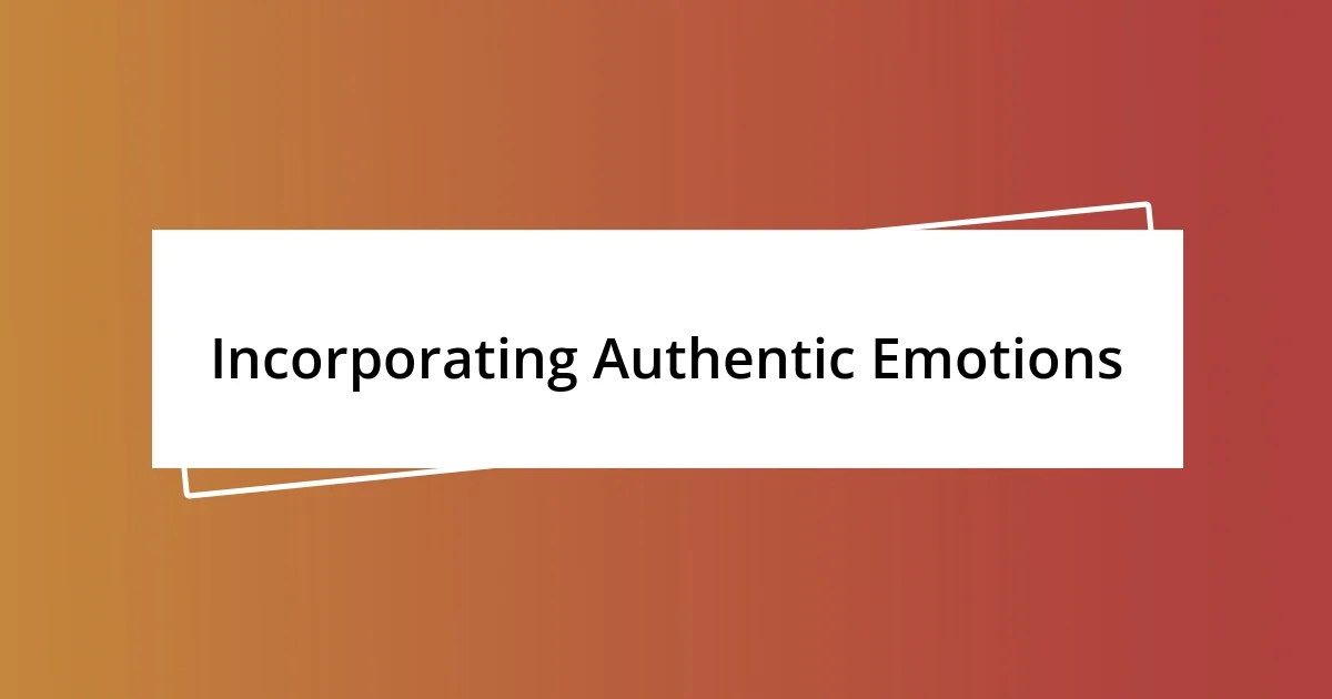 Incorporating Authentic Emotions