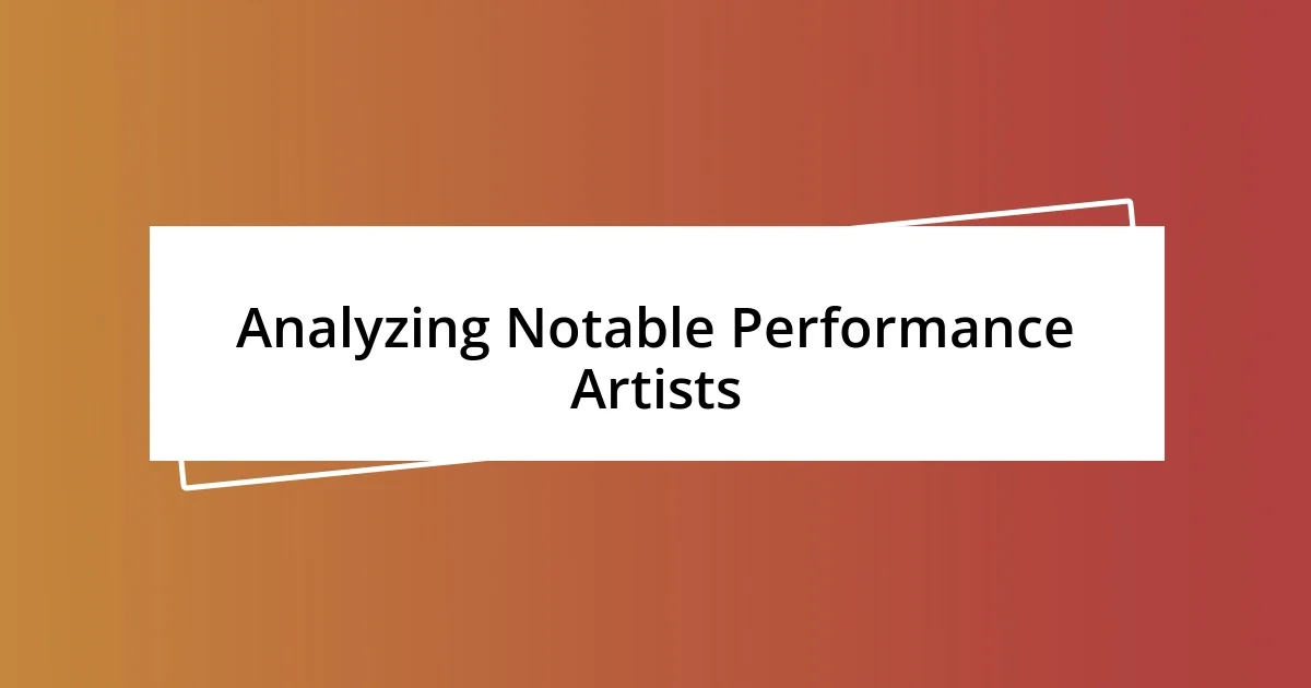 Analyzing Notable Performance Artists