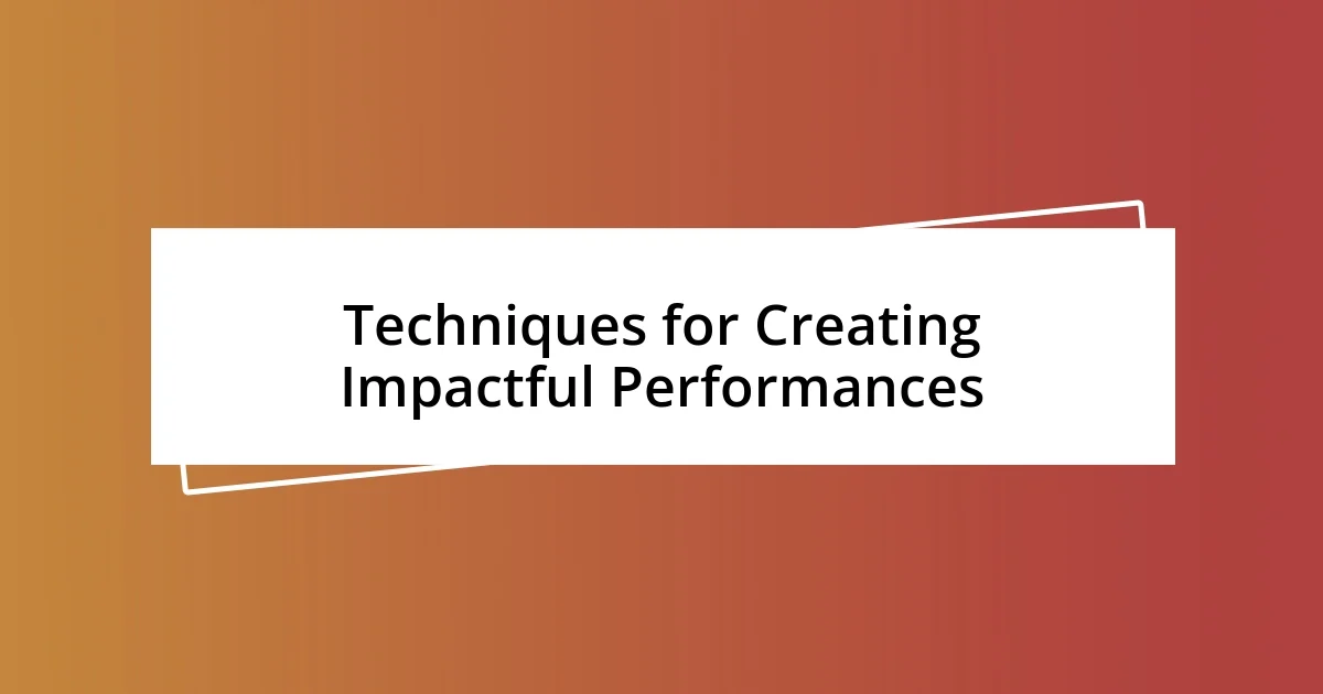 Techniques for Creating Impactful Performances