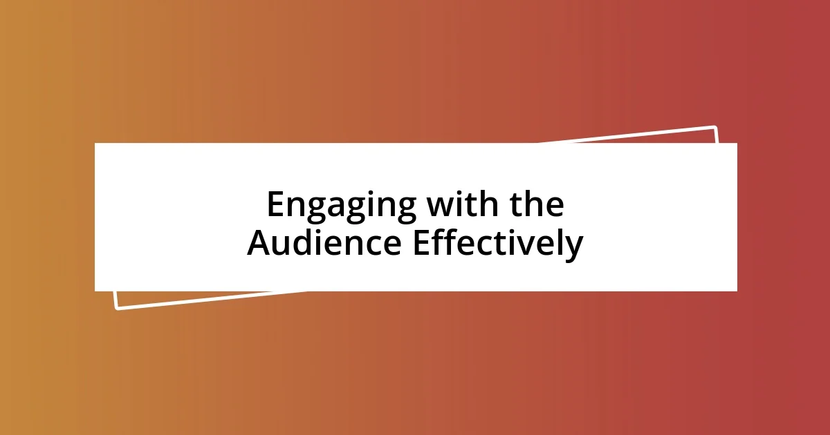 Engaging with the Audience Effectively