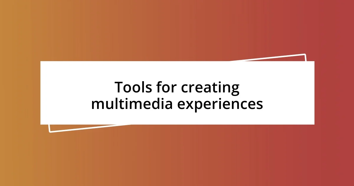 Tools for creating multimedia experiences