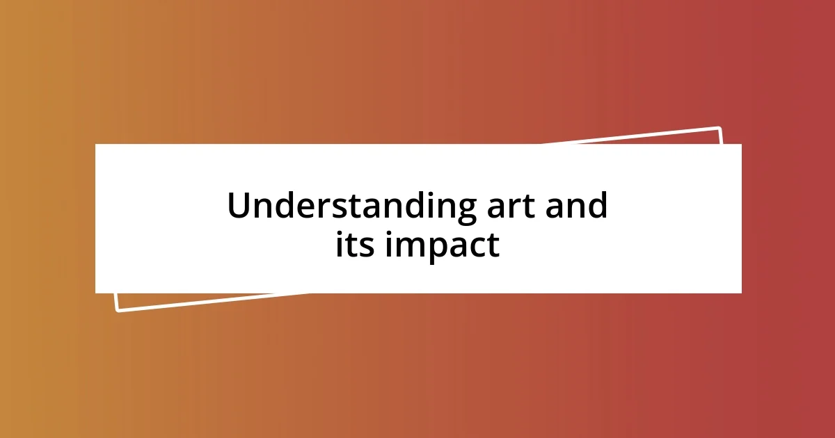 Understanding art and its impact