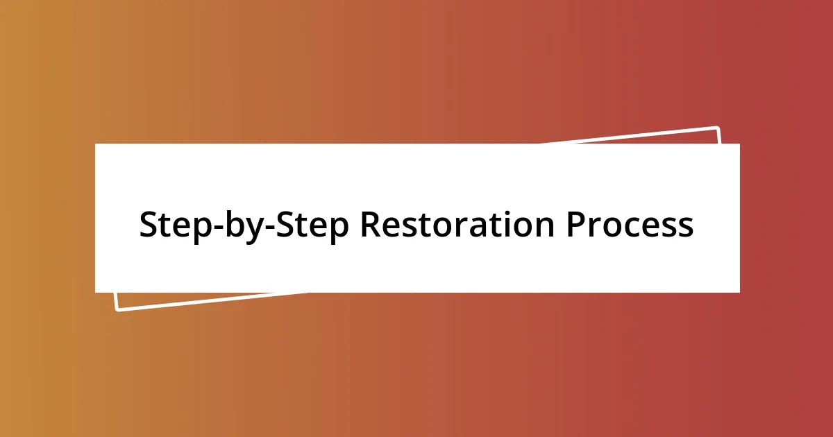 Step-by-Step Restoration Process