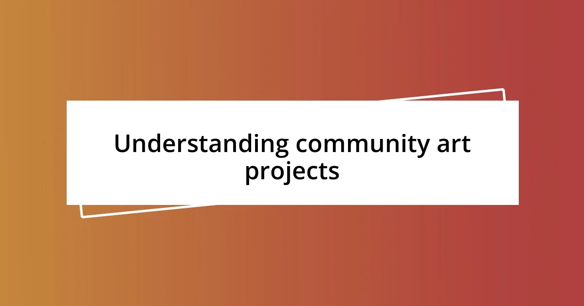 Understanding community art projects