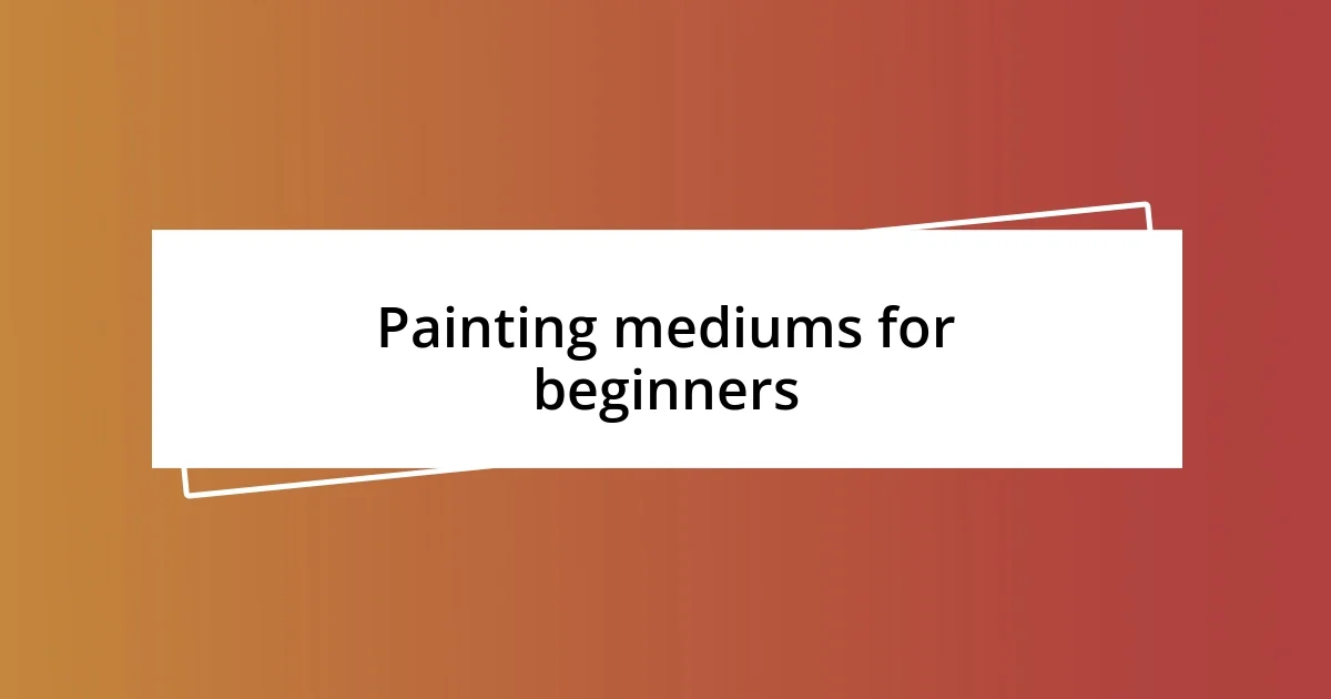 Painting mediums for beginners