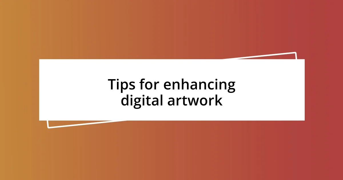 Tips for enhancing digital artwork