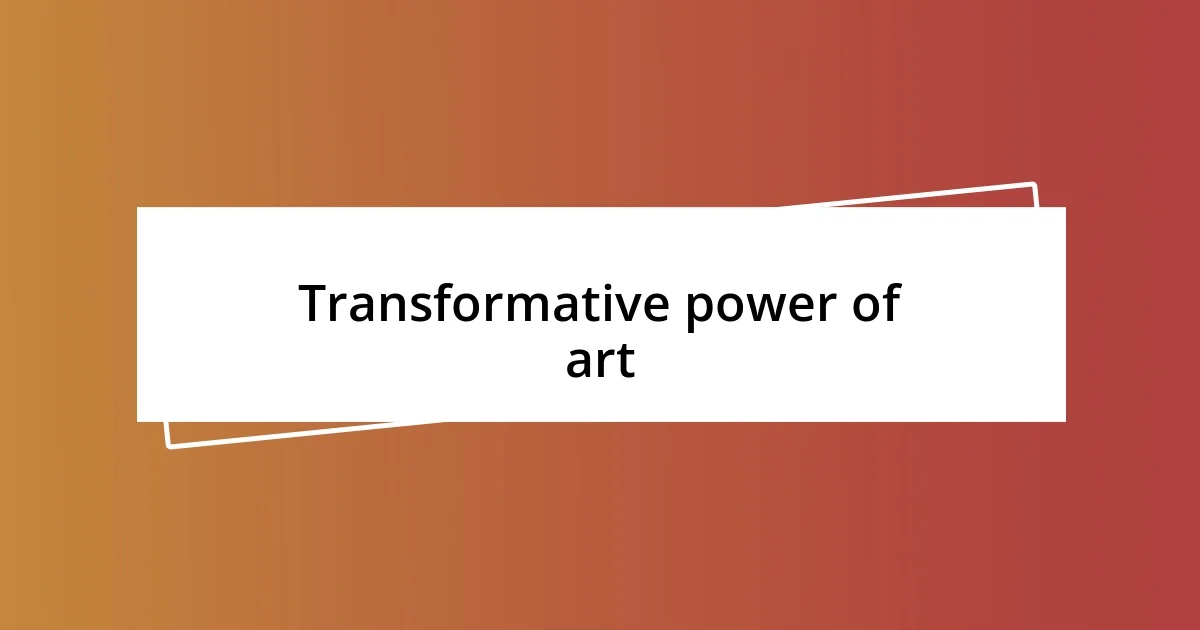 Transformative power of art