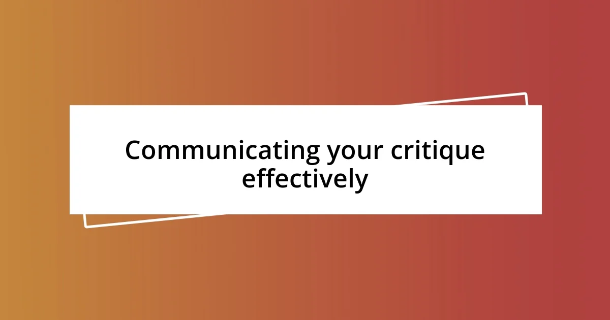 Communicating your critique effectively