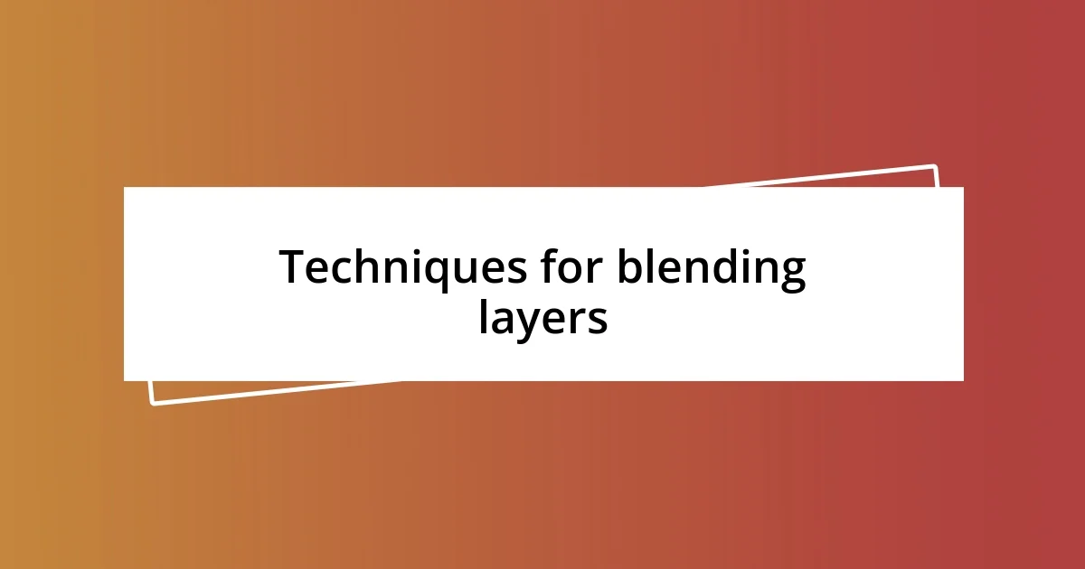 Techniques for blending layers